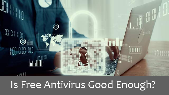 Is free Antivirus Good?