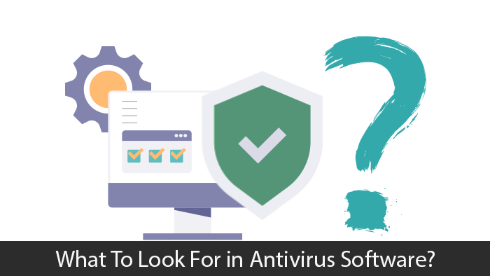 What to look for in Antivirus